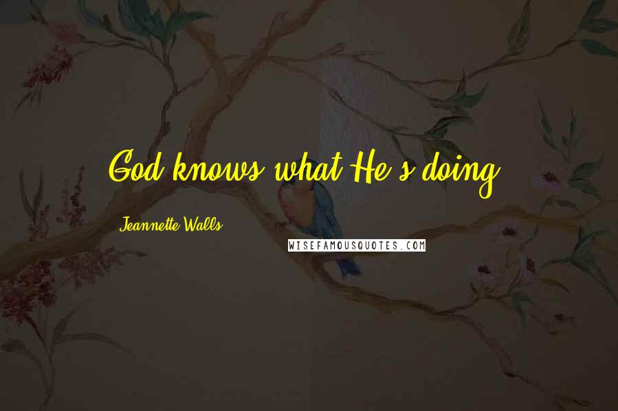Jeannette Walls Quotes: God knows what He's doing,
