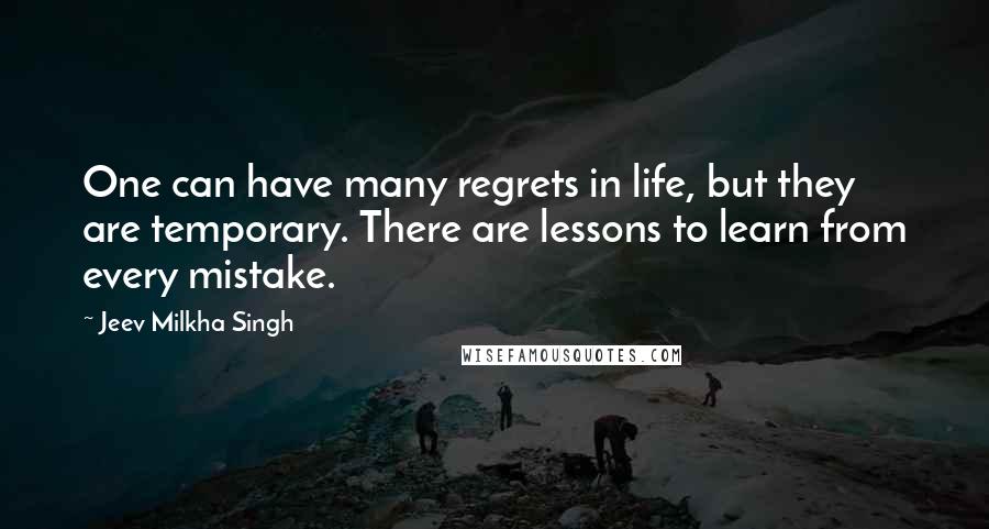 Jeev Milkha Singh Quotes: One can have many regrets in life, but they are temporary. There are lessons to learn from every mistake.