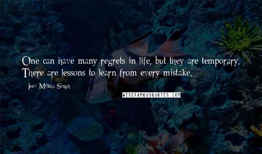 Jeev Milkha Singh Quotes: One can have many regrets in life, but they are temporary. There are lessons to learn from every mistake.