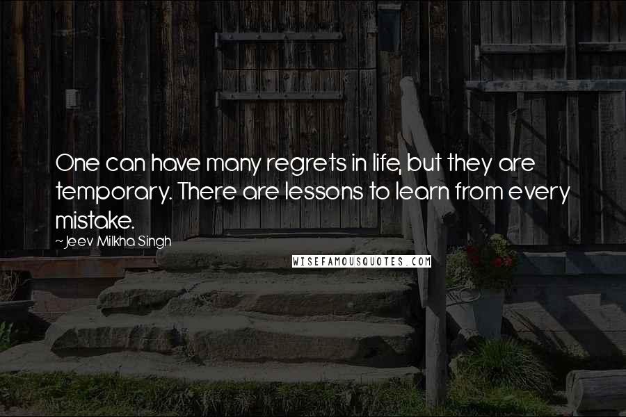 Jeev Milkha Singh Quotes: One can have many regrets in life, but they are temporary. There are lessons to learn from every mistake.