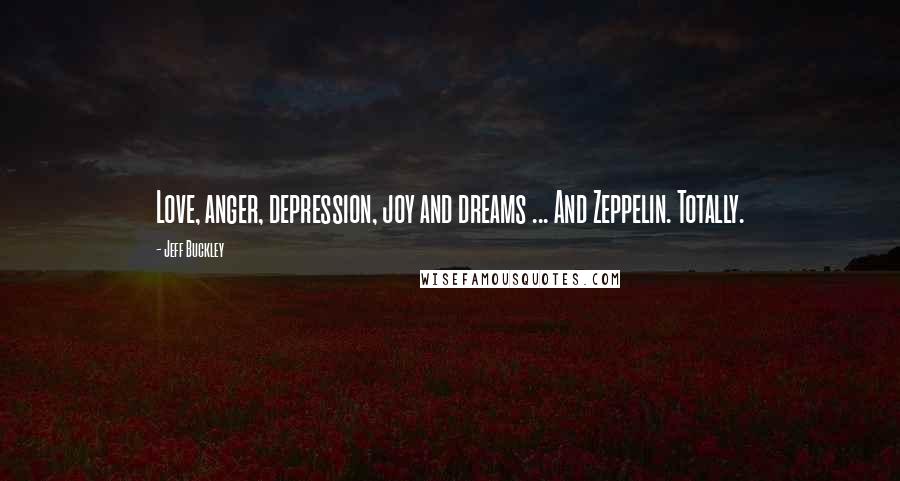 Jeff Buckley Quotes: Love, anger, depression, joy and dreams ... And Zeppelin. Totally.