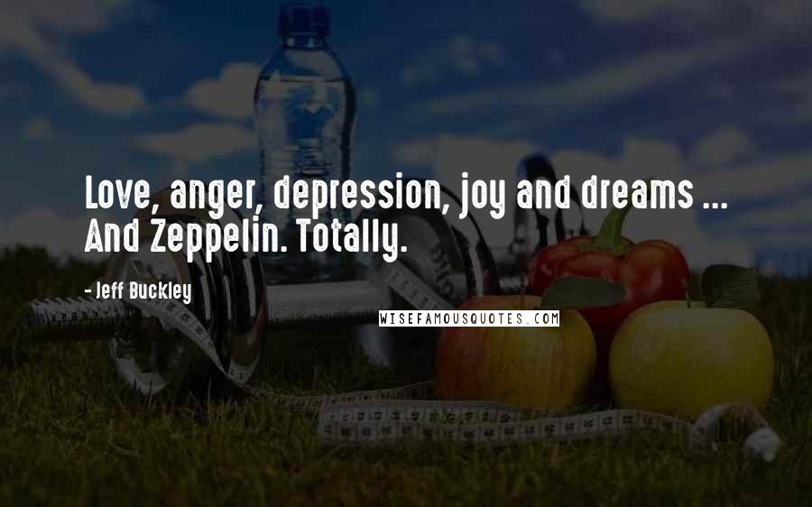 Jeff Buckley Quotes: Love, anger, depression, joy and dreams ... And Zeppelin. Totally.