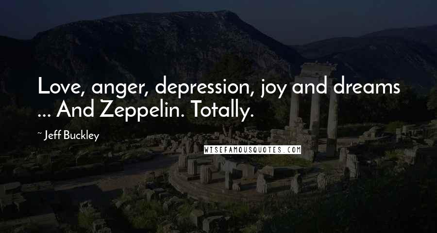 Jeff Buckley Quotes: Love, anger, depression, joy and dreams ... And Zeppelin. Totally.