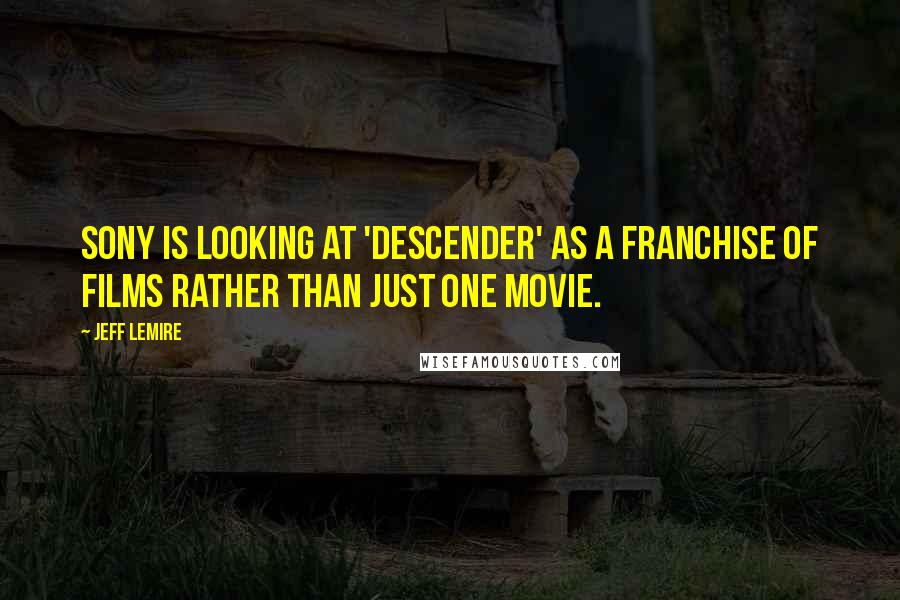 Jeff Lemire Quotes: Sony is looking at 'Descender' as a franchise of films rather than just one movie.