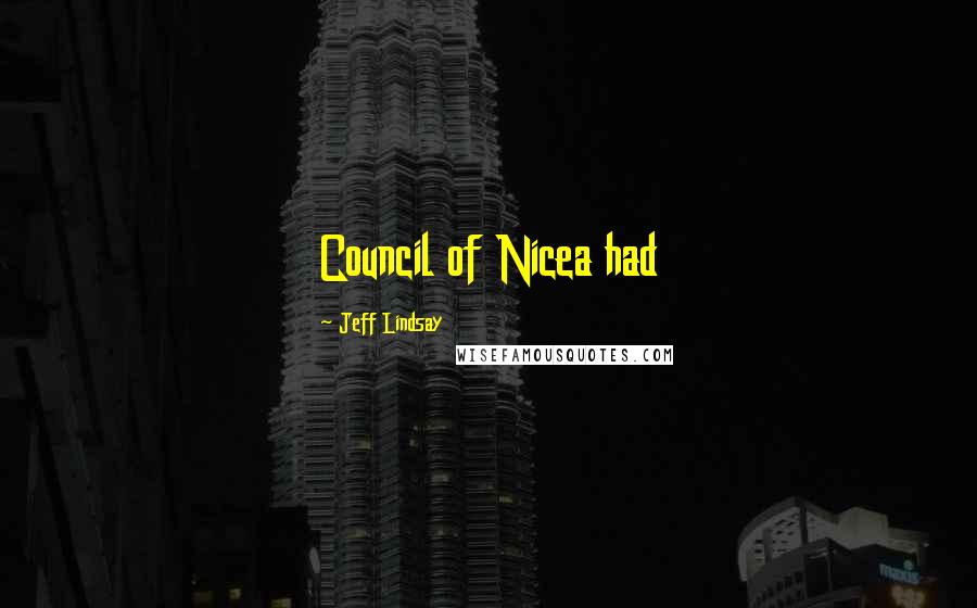 Jeff Lindsay Quotes: Council of Nicea had