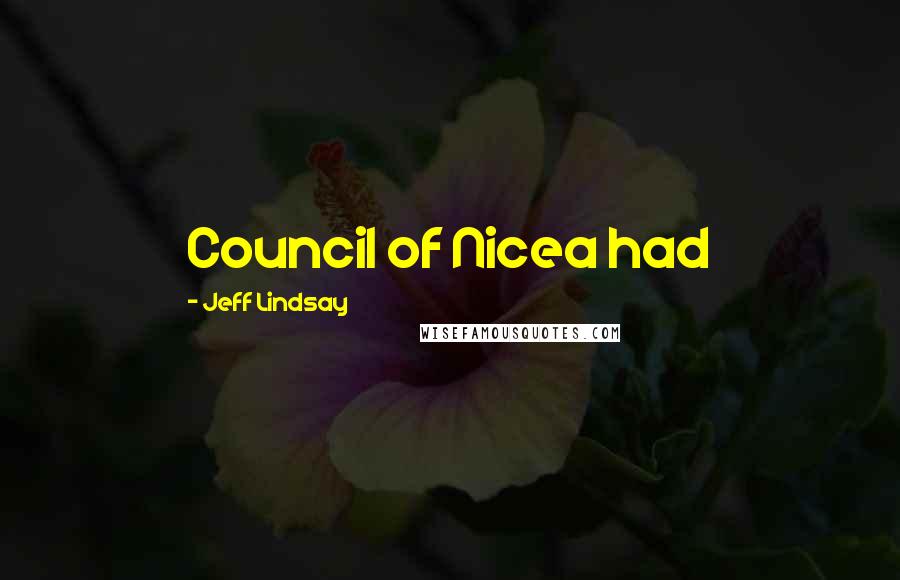 Jeff Lindsay Quotes: Council of Nicea had