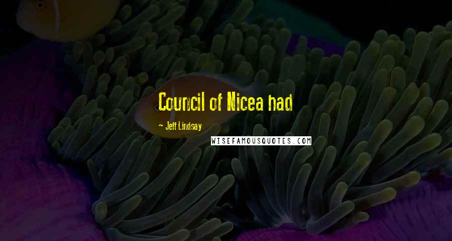 Jeff Lindsay Quotes: Council of Nicea had