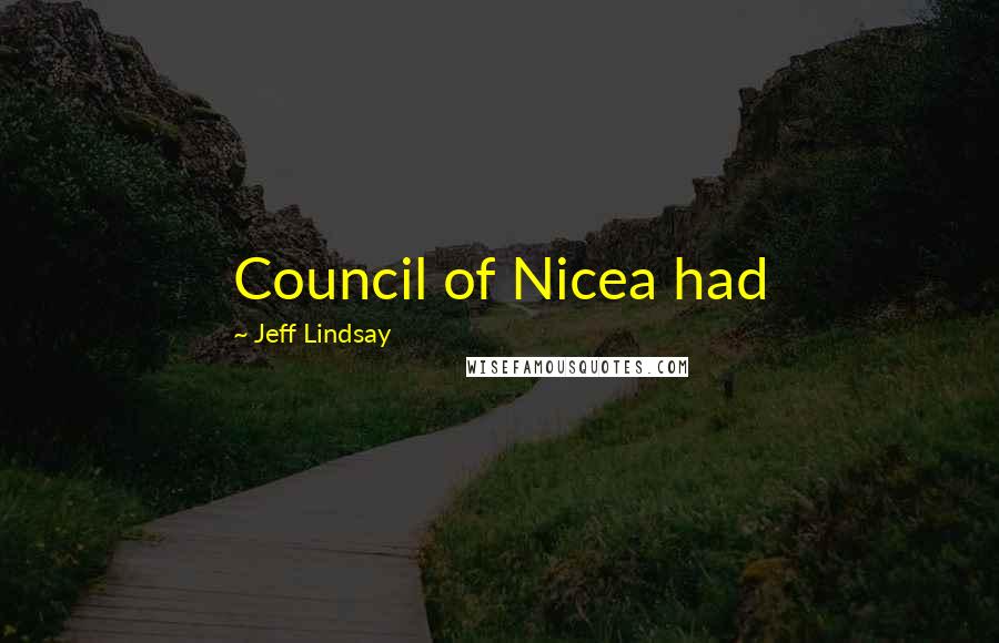 Jeff Lindsay Quotes: Council of Nicea had