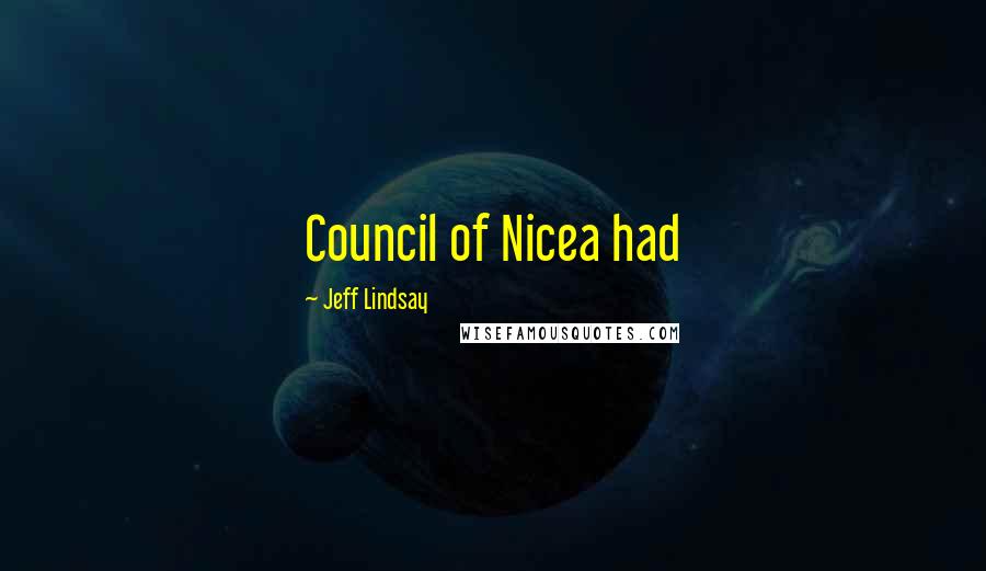 Jeff Lindsay Quotes: Council of Nicea had