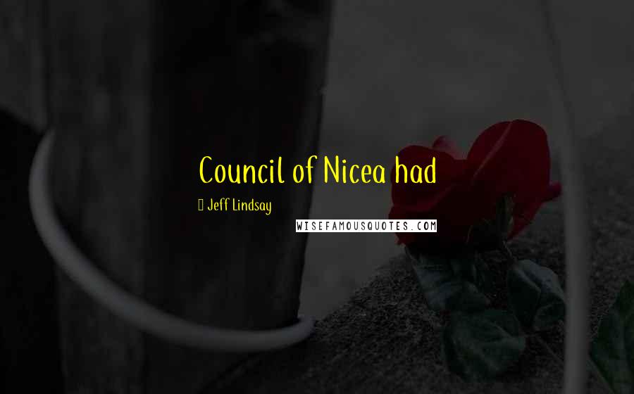 Jeff Lindsay Quotes: Council of Nicea had