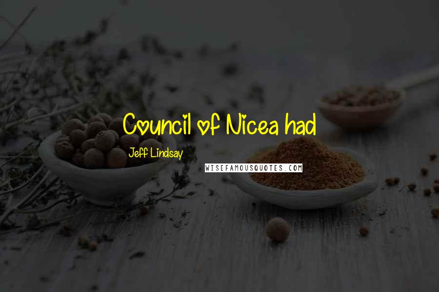 Jeff Lindsay Quotes: Council of Nicea had