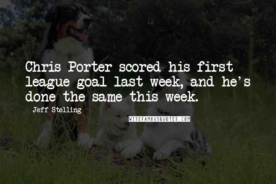 Jeff Stelling Quotes: Chris Porter scored his first league goal last week, and he's done the same this week.