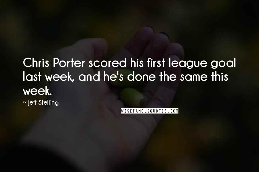 Jeff Stelling Quotes: Chris Porter scored his first league goal last week, and he's done the same this week.