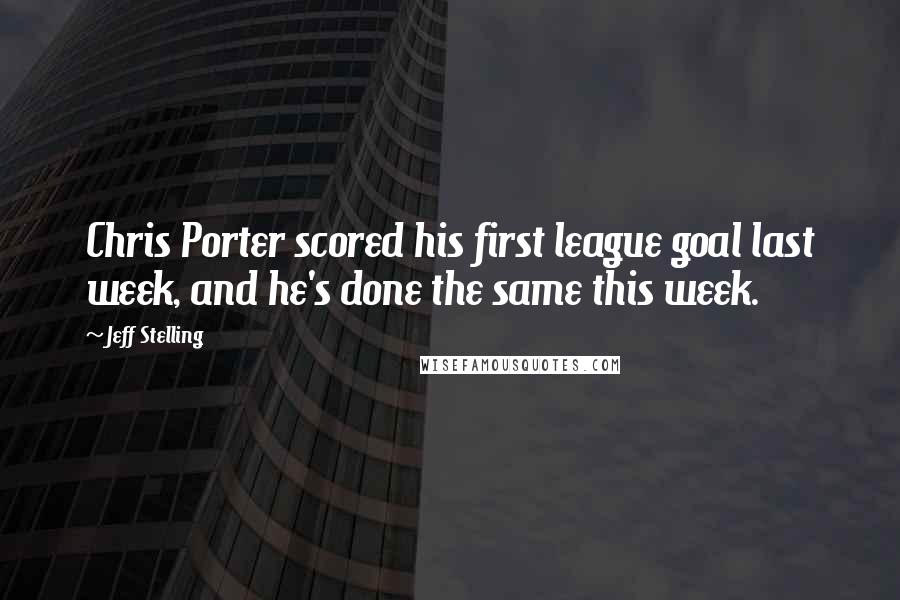 Jeff Stelling Quotes: Chris Porter scored his first league goal last week, and he's done the same this week.