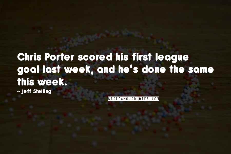 Jeff Stelling Quotes: Chris Porter scored his first league goal last week, and he's done the same this week.