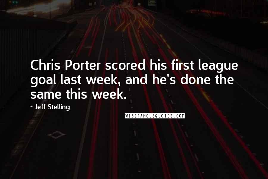 Jeff Stelling Quotes: Chris Porter scored his first league goal last week, and he's done the same this week.