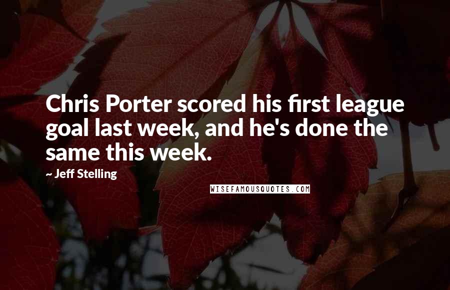 Jeff Stelling Quotes: Chris Porter scored his first league goal last week, and he's done the same this week.