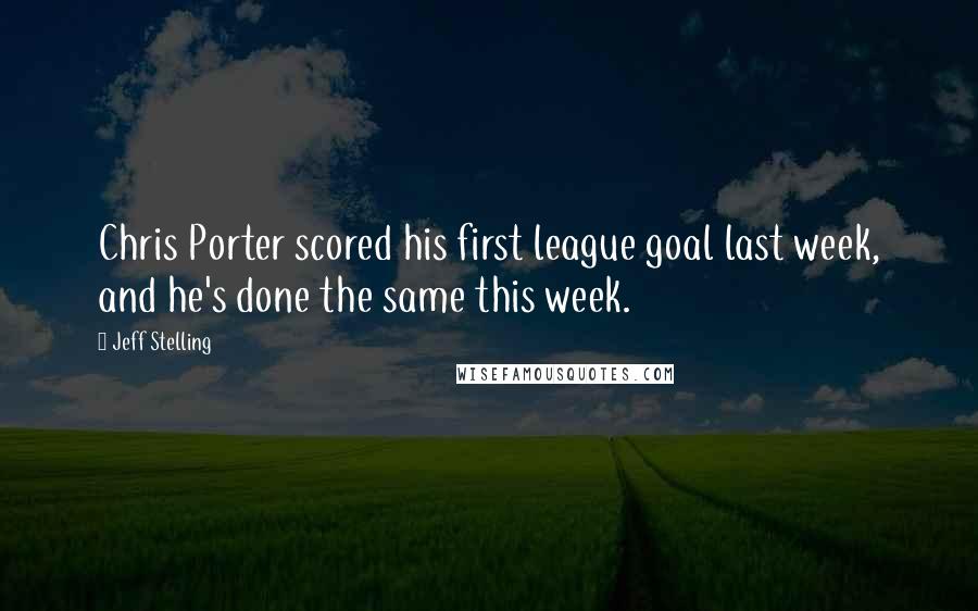 Jeff Stelling Quotes: Chris Porter scored his first league goal last week, and he's done the same this week.