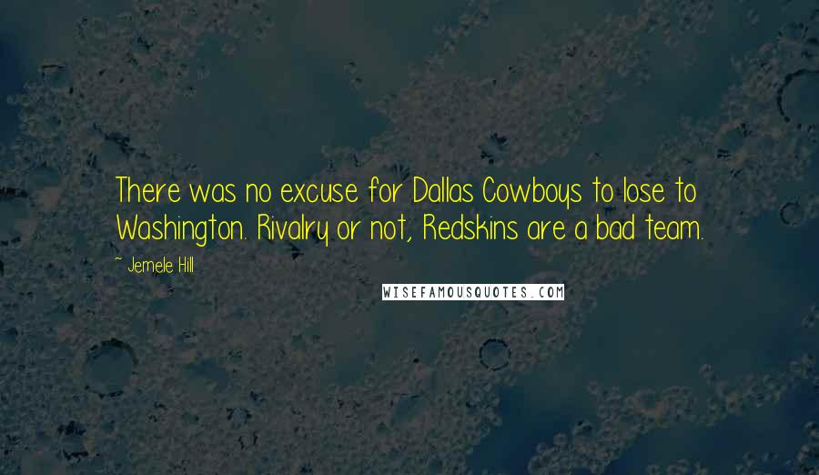 Jemele Hill Quotes: There was no excuse for Dallas Cowboys to lose to Washington. Rivalry or not, Redskins are a bad team.