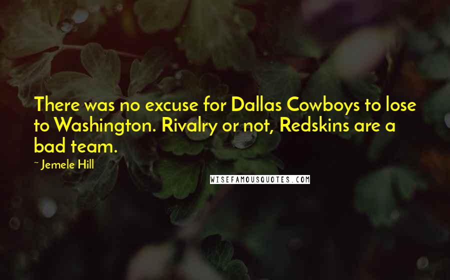 Jemele Hill Quotes: There was no excuse for Dallas Cowboys to lose to Washington. Rivalry or not, Redskins are a bad team.