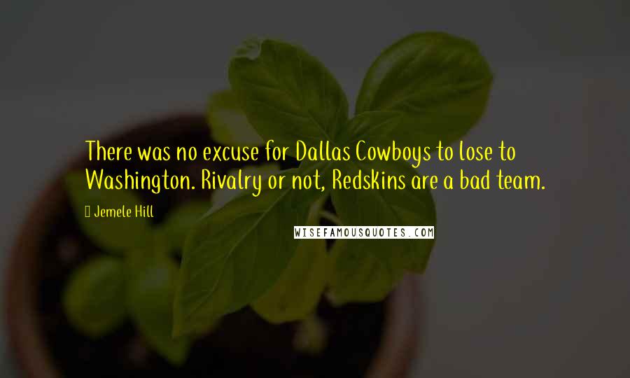 Jemele Hill Quotes: There was no excuse for Dallas Cowboys to lose to Washington. Rivalry or not, Redskins are a bad team.