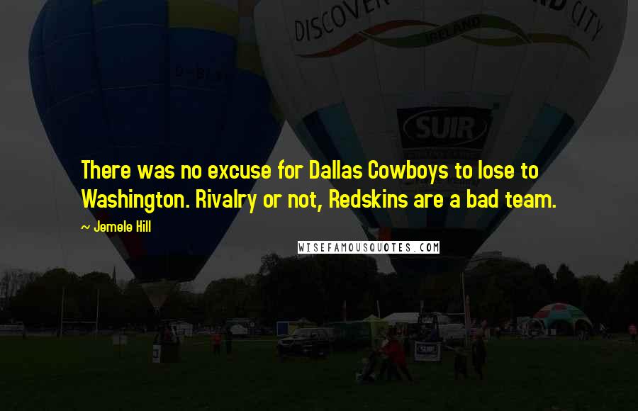 Jemele Hill Quotes: There was no excuse for Dallas Cowboys to lose to Washington. Rivalry or not, Redskins are a bad team.