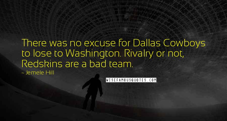 Jemele Hill Quotes: There was no excuse for Dallas Cowboys to lose to Washington. Rivalry or not, Redskins are a bad team.