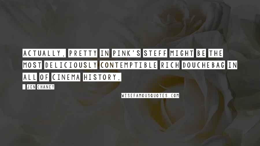 Jen Chaney Quotes: Actually, Pretty in Pink's Steff might be the most deliciously contemptible rich douchebag in all of cinema history.