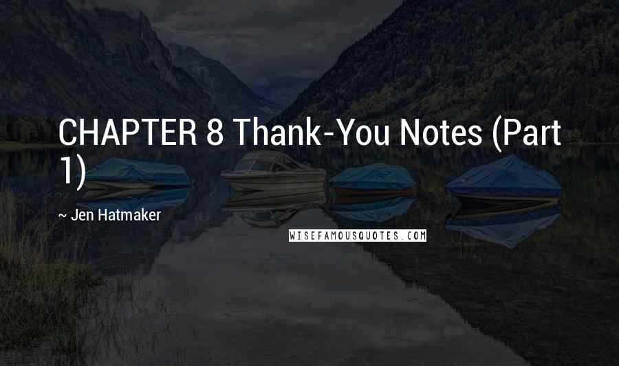 Jen Hatmaker Quotes: CHAPTER 8 Thank-You Notes (Part 1)