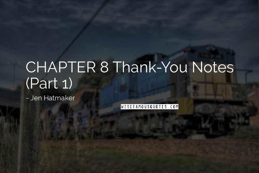 Jen Hatmaker Quotes: CHAPTER 8 Thank-You Notes (Part 1)