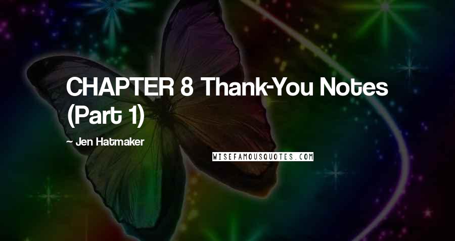 Jen Hatmaker Quotes: CHAPTER 8 Thank-You Notes (Part 1)