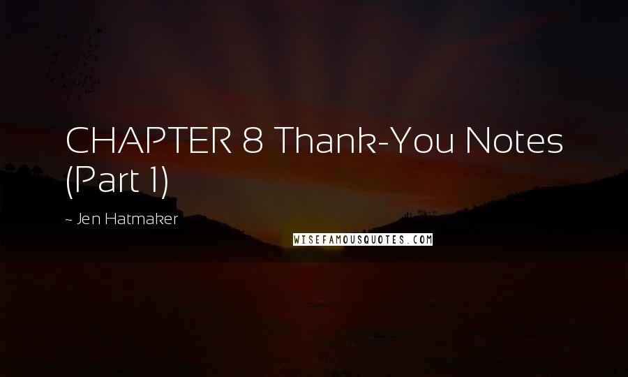 Jen Hatmaker Quotes: CHAPTER 8 Thank-You Notes (Part 1)