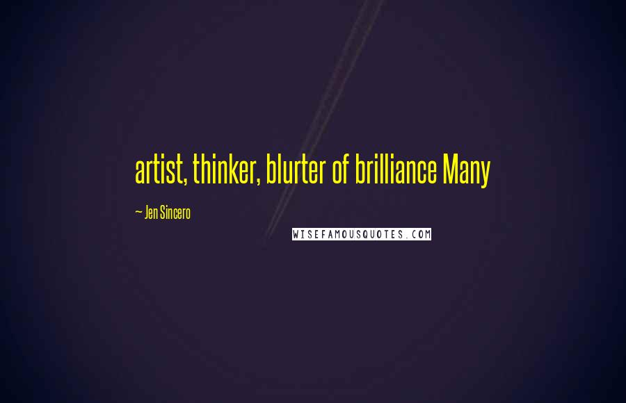 Jen Sincero Quotes: artist, thinker, blurter of brilliance Many