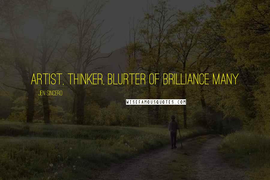 Jen Sincero Quotes: artist, thinker, blurter of brilliance Many