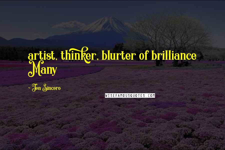 Jen Sincero Quotes: artist, thinker, blurter of brilliance Many