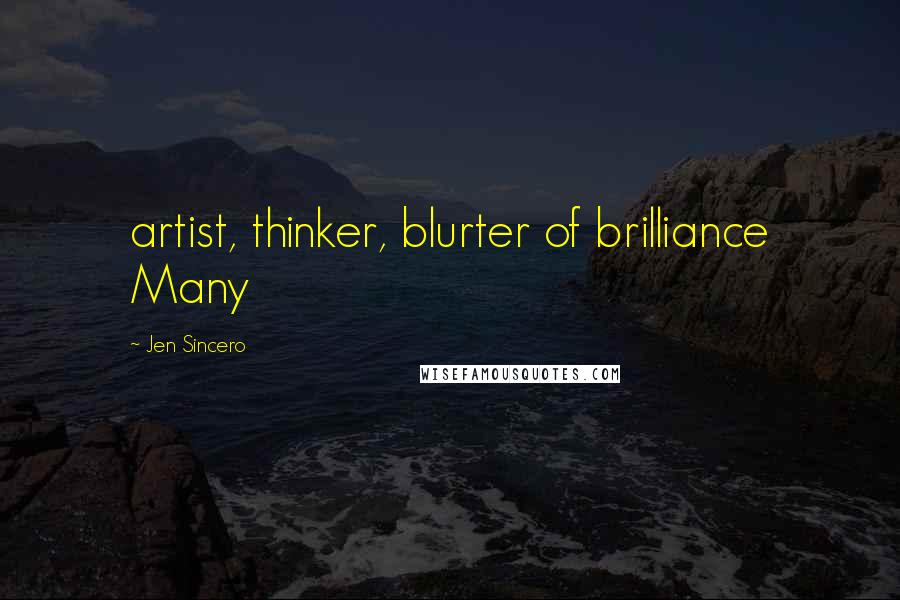 Jen Sincero Quotes: artist, thinker, blurter of brilliance Many