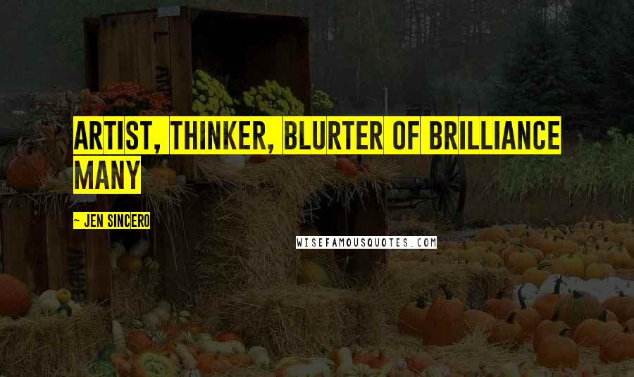Jen Sincero Quotes: artist, thinker, blurter of brilliance Many