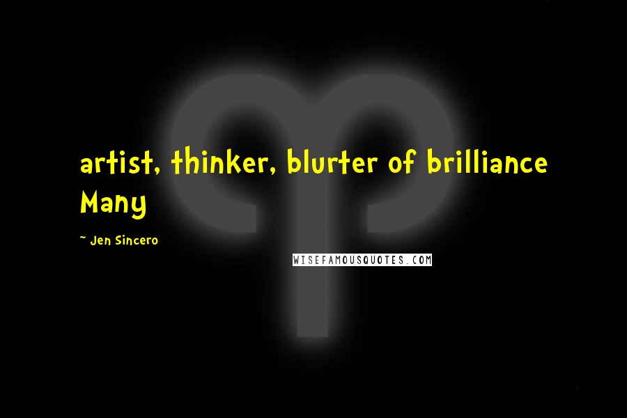 Jen Sincero Quotes: artist, thinker, blurter of brilliance Many