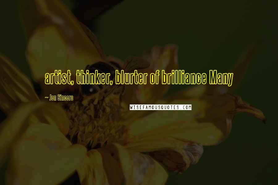 Jen Sincero Quotes: artist, thinker, blurter of brilliance Many