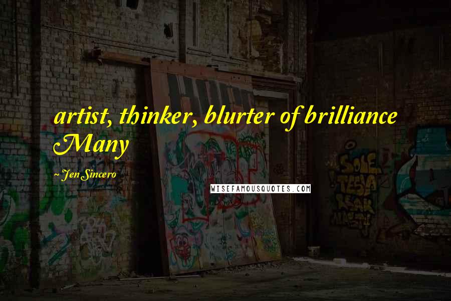 Jen Sincero Quotes: artist, thinker, blurter of brilliance Many