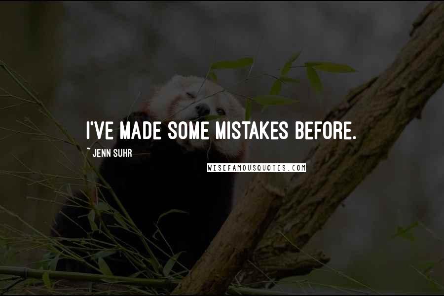 Jenn Suhr Quotes: I've made some mistakes before.