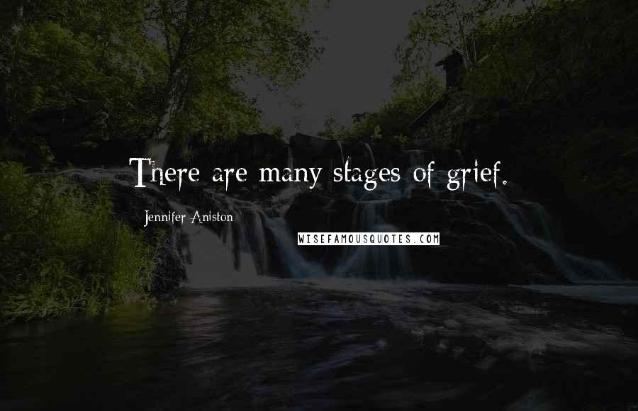 Jennifer Aniston Quotes: There are many stages of grief.