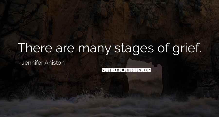 Jennifer Aniston Quotes: There are many stages of grief.
