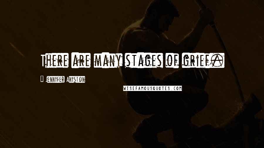 Jennifer Aniston Quotes: There are many stages of grief.