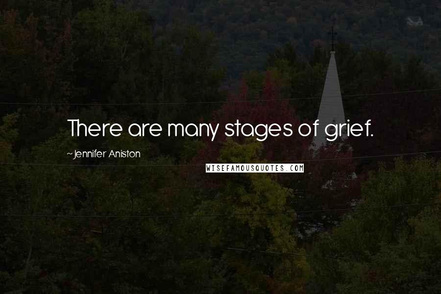 Jennifer Aniston Quotes: There are many stages of grief.