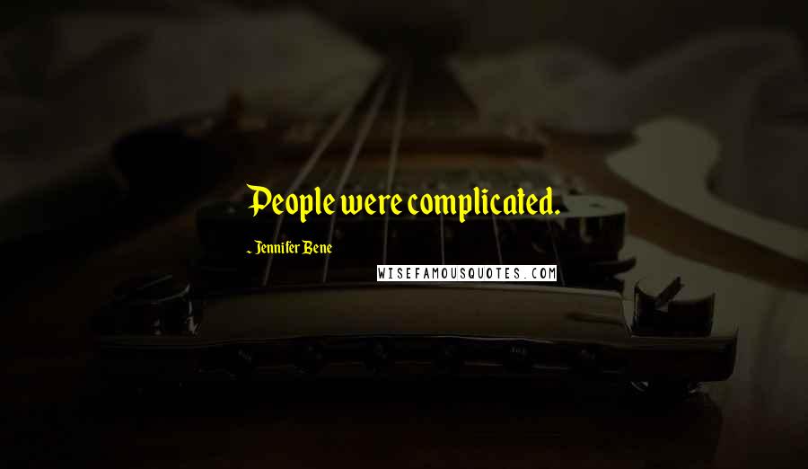 Jennifer Bene Quotes: People were complicated.