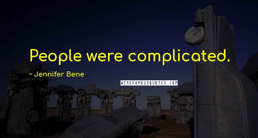 Jennifer Bene Quotes: People were complicated.