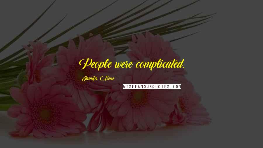 Jennifer Bene Quotes: People were complicated.