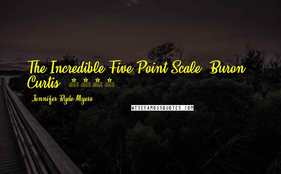 Jennifer Byde Myers Quotes: The Incredible Five-Point Scale (Buron & Curtis, 2004).