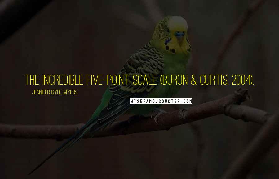 Jennifer Byde Myers Quotes: The Incredible Five-Point Scale (Buron & Curtis, 2004).